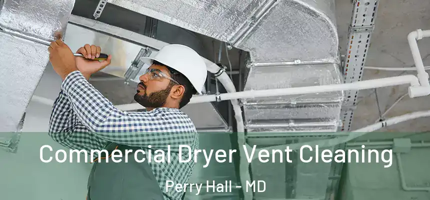  Commercial Dryer Vent Cleaning Perry Hall - MD