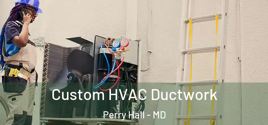  Custom HVAC Ductwork Perry Hall - MD