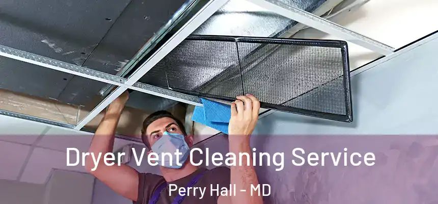 Dryer Vent Cleaning Service Perry Hall - MD