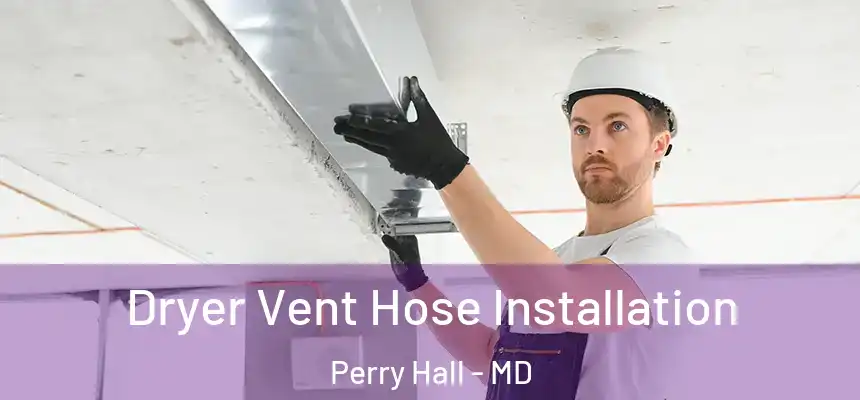  Dryer Vent Hose Installation Perry Hall - MD