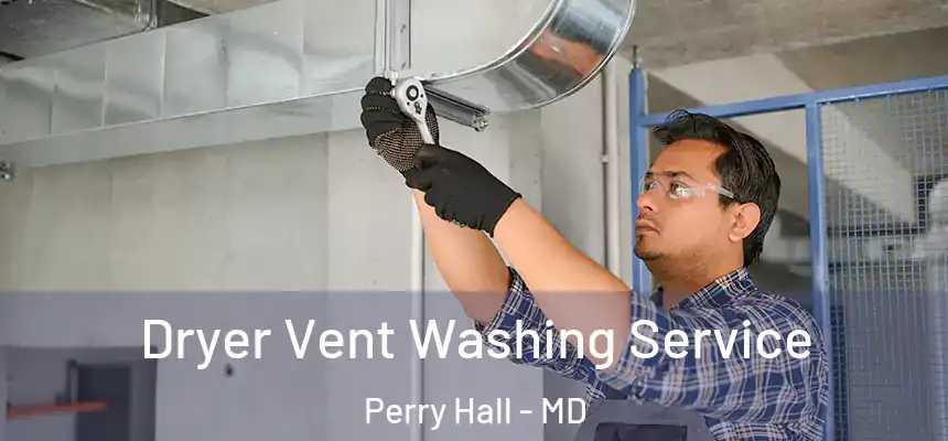  Dryer Vent Washing Service Perry Hall - MD