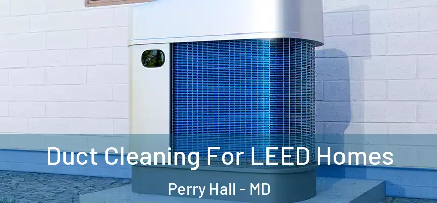  Duct Cleaning For LEED Homes Perry Hall - MD