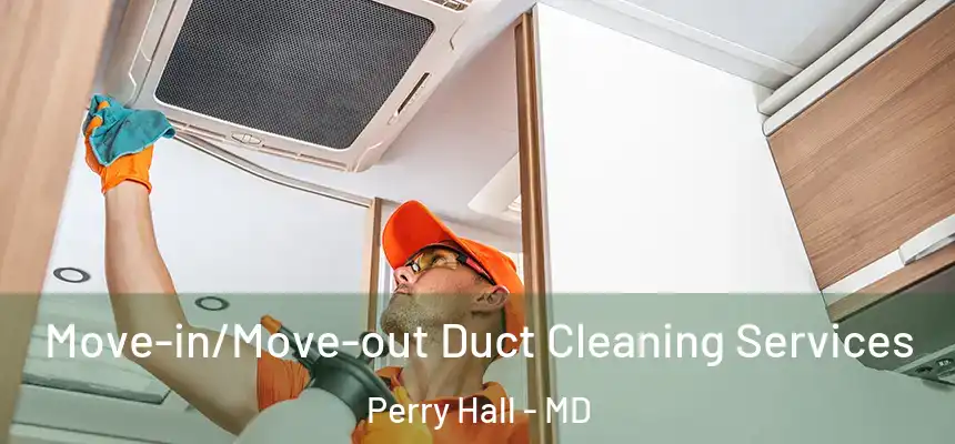 Move-in/Move-out Duct Cleaning Services Perry Hall - MD