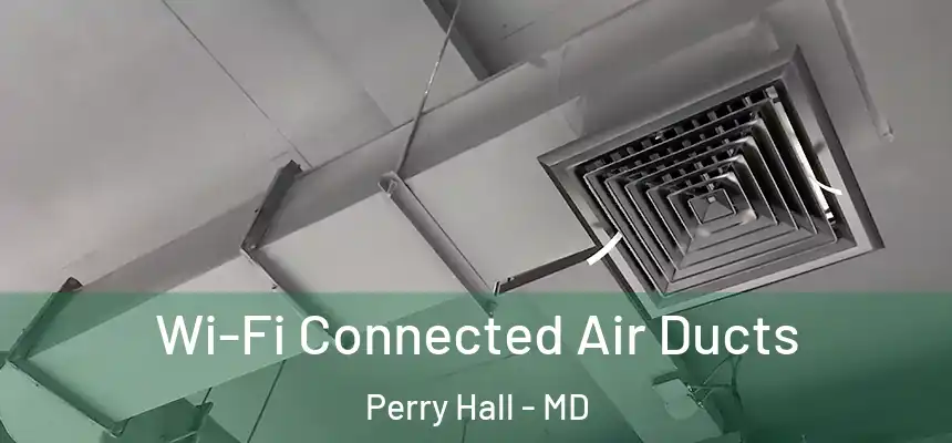  Wi-Fi Connected Air Ducts Perry Hall - MD
